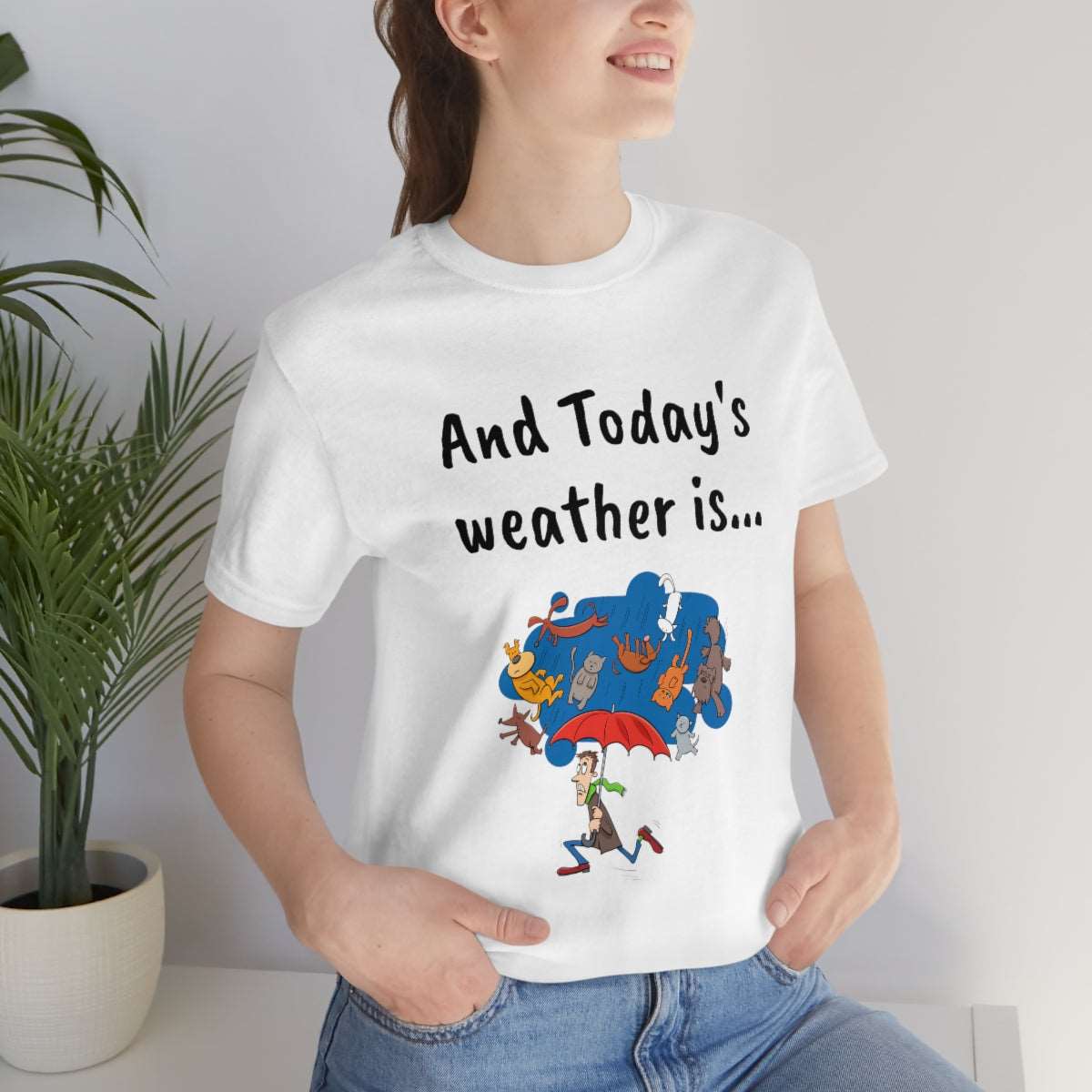 And todays Weather is... - Funny Unisex Short Sleeve Tee