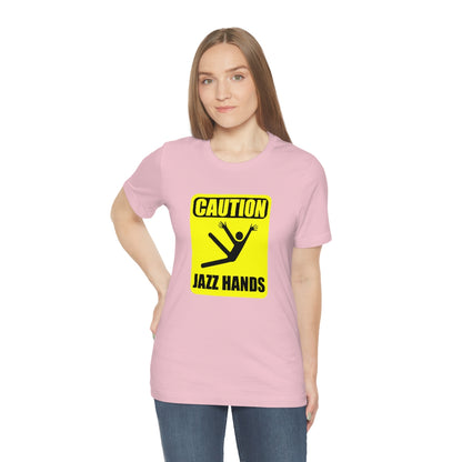 Caution Jazz hands - Funny - Unisex Short Sleeve Tee