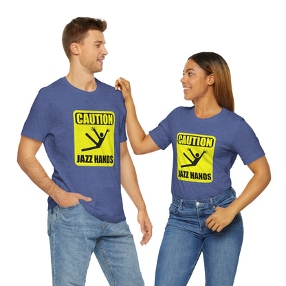 Caution Jazz hands - Funny - Unisex Short Sleeve Tee