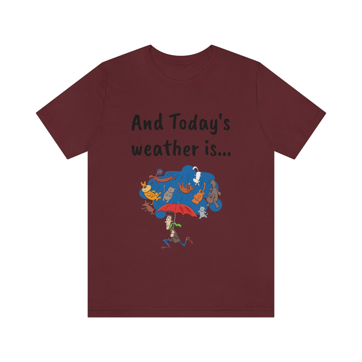 And todays Weather is... - Funny Unisex Short Sleeve Tee