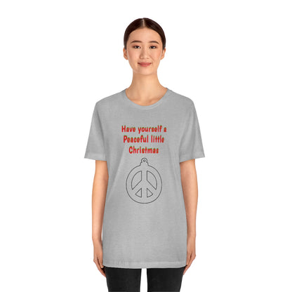 Have yourself a peaceful little Christmas - Unisex Jersey Short Sleeve Tee