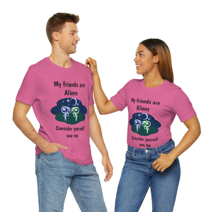 My friends are aliens - Funny Unisex Short Sleeve Tee