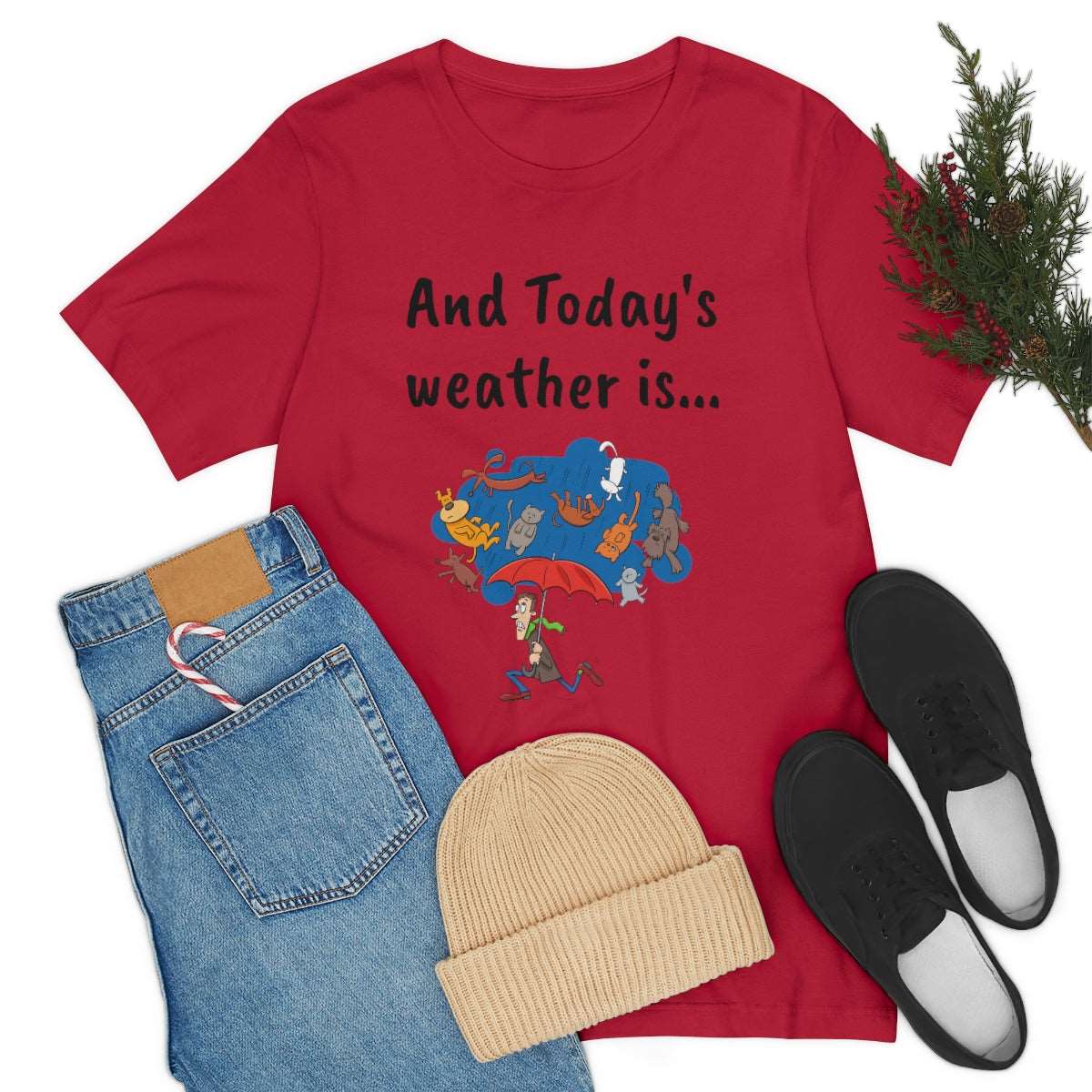 And todays Weather is... - Funny Unisex Short Sleeve Tee