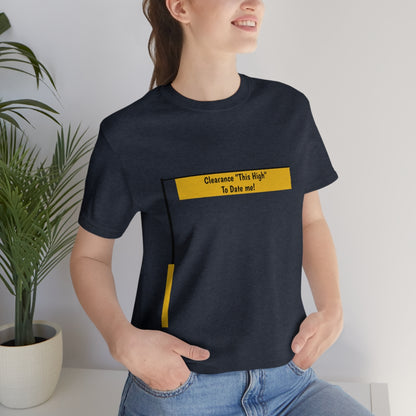 Funny - Clearance Must be "This High" to Date me - Unisex Short Sleeve Tee