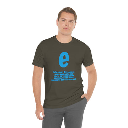 Funny and Inspirational "Internet Explorer" - Unisex Short Sleeve Tee