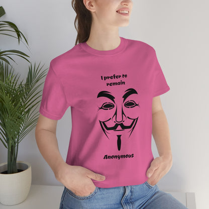 I prefer to remain Anonymous - Funny Unisex Short Sleeve Tee