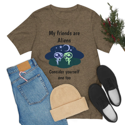 My friends are aliens - Funny Unisex Short Sleeve Tee