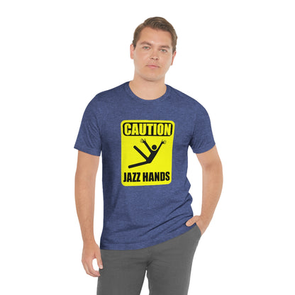 Caution Jazz hands - Funny - Unisex Short Sleeve Tee