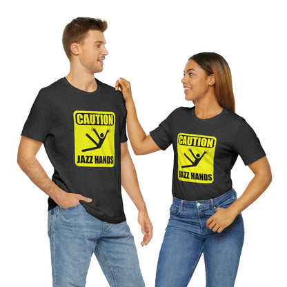 Caution Jazz hands - Funny - Unisex Short Sleeve Tee