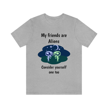 My friends are aliens - Funny Unisex Short Sleeve Tee