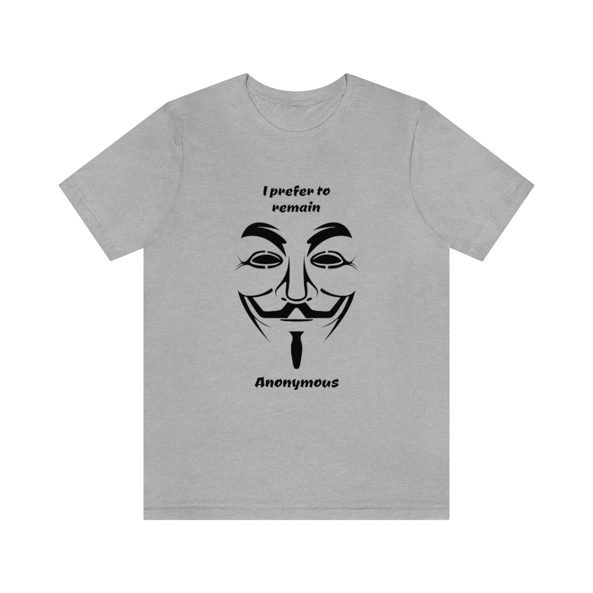 I prefer to remain Anonymous - Funny Unisex Short Sleeve Tee