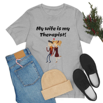 My wife is my Therapist- Funny Unisex Short Sleeve Tee