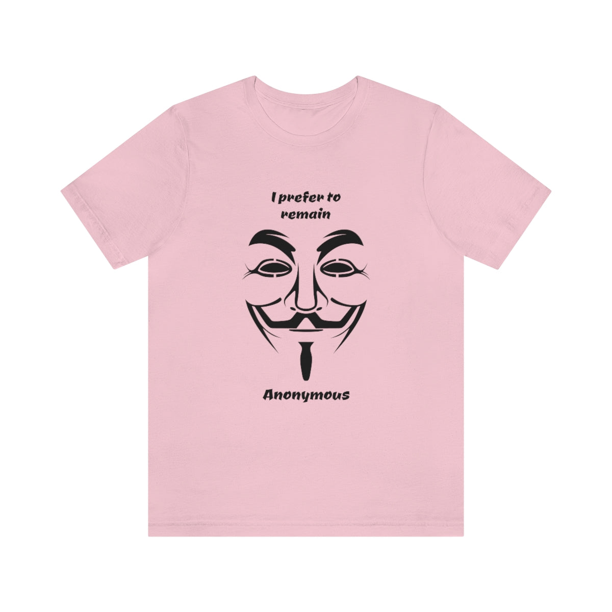 I prefer to remain Anonymous - Funny Unisex Short Sleeve Tee