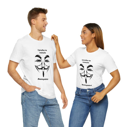 I prefer to remain Anonymous - Funny Unisex Short Sleeve Tee