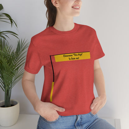 Funny - Clearance Must be "This High" to Date me - Unisex Short Sleeve Tee