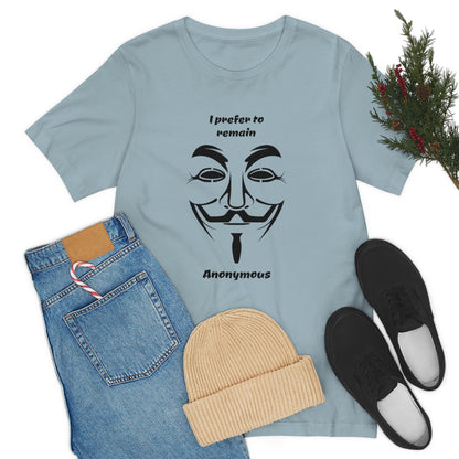 I prefer to remain Anonymous - Funny Unisex Short Sleeve Tee