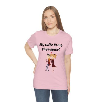 My wife is my Therapist- Funny Unisex Short Sleeve Tee