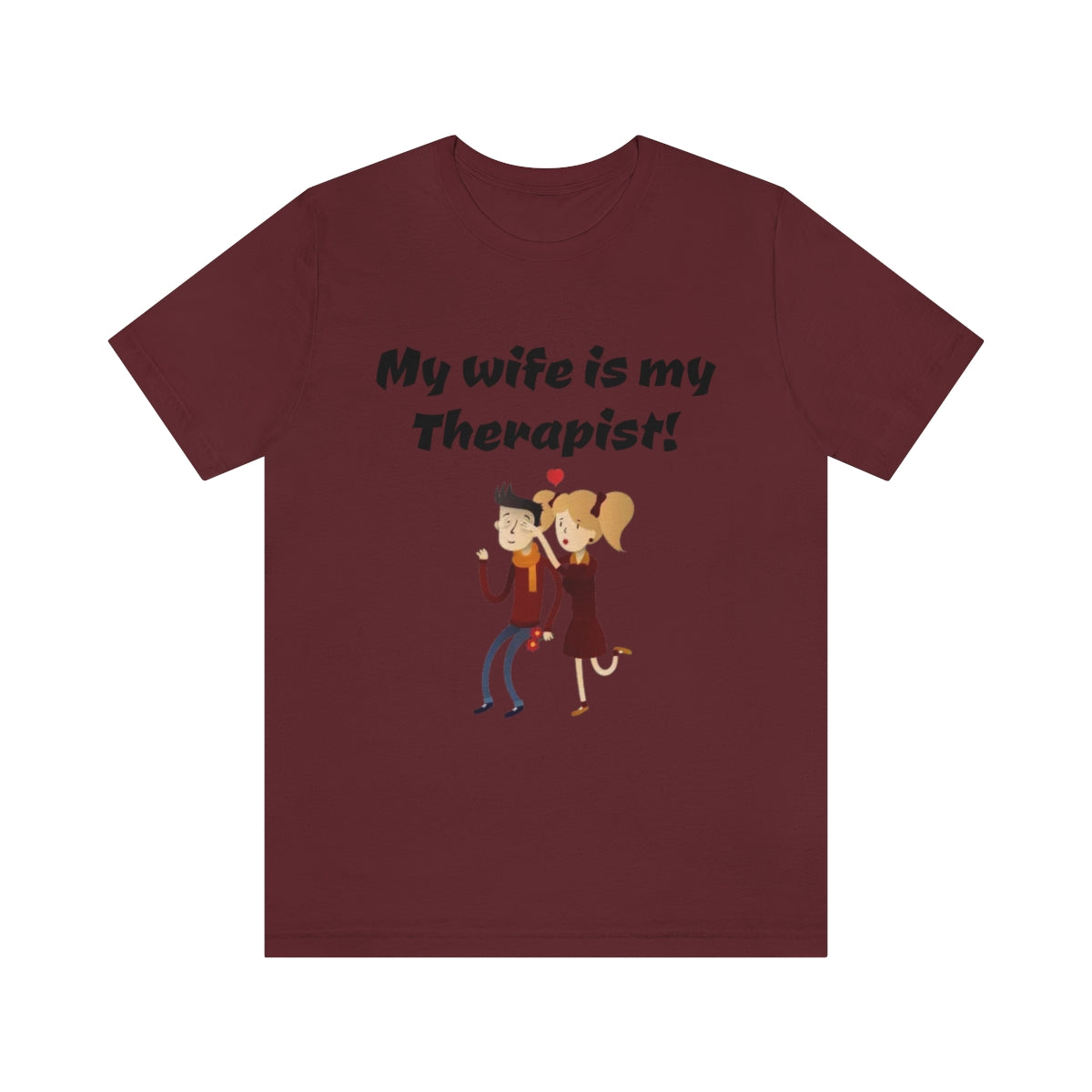 My wife is my Therapist- Funny Unisex Short Sleeve Tee