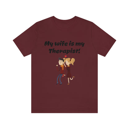 My wife is my Therapist- Funny Unisex Short Sleeve Tee