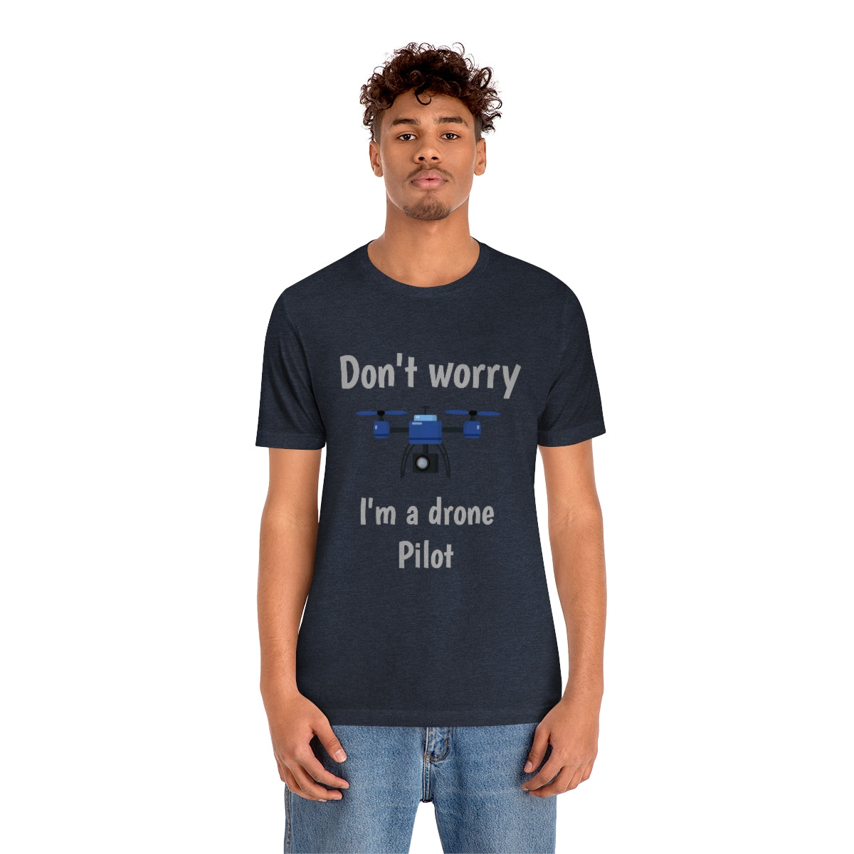 Don't worry I'm a drone pilot - Funny Short Sleeve Tee