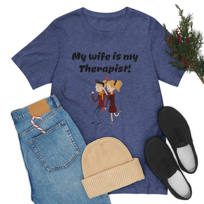 My wife is my Therapist- Funny Unisex Short Sleeve Tee