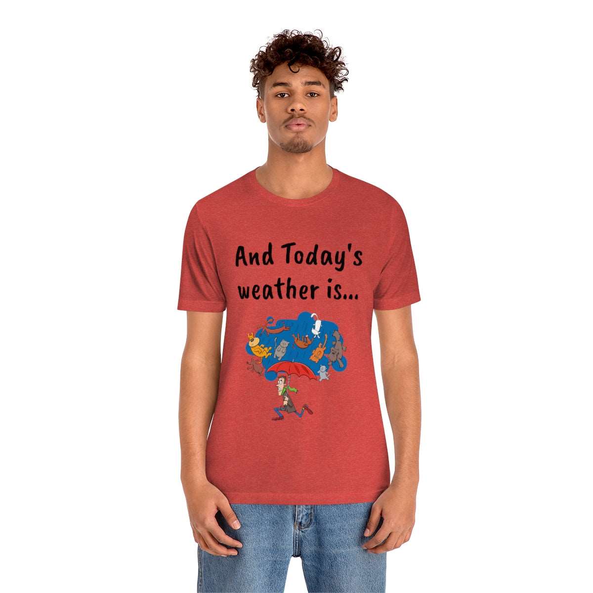 And todays Weather is... - Funny Unisex Short Sleeve Tee