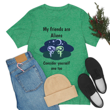 My friends are aliens - Funny Unisex Short Sleeve Tee