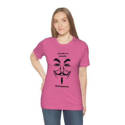 I prefer to remain Anonymous - Funny Unisex Short Sleeve Tee