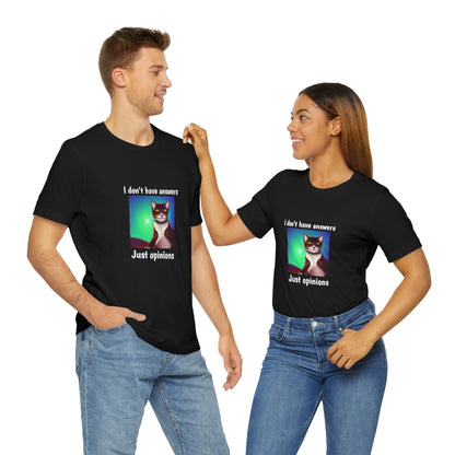 Funny - I don't have answers just opinions - Unisex Short Sleeve Tee