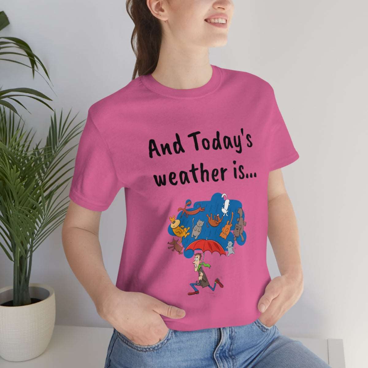 And todays Weather is... - Funny Unisex Short Sleeve Tee