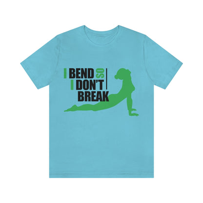 I bend so I don't break - Funny Unisex Short Sleeve Tee - CrazyTomTShirts