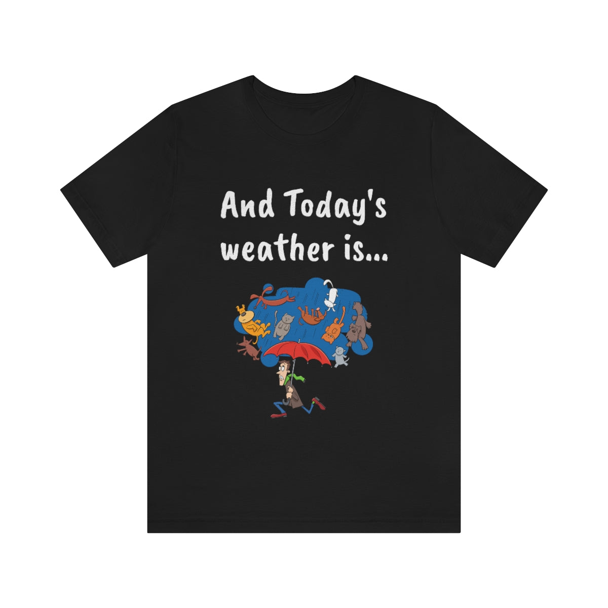 And todays Weather is... - Funny Unisex Short Sleeve Tee