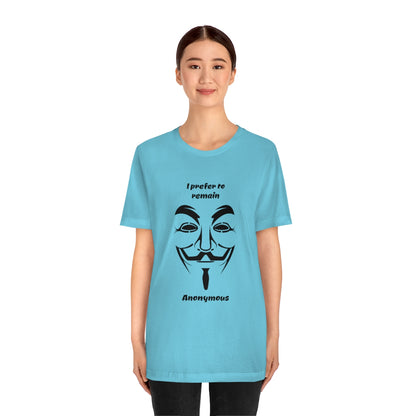 I prefer to remain Anonymous - Funny Unisex Short Sleeve Tee