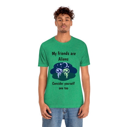 My friends are aliens - Funny Unisex Short Sleeve Tee