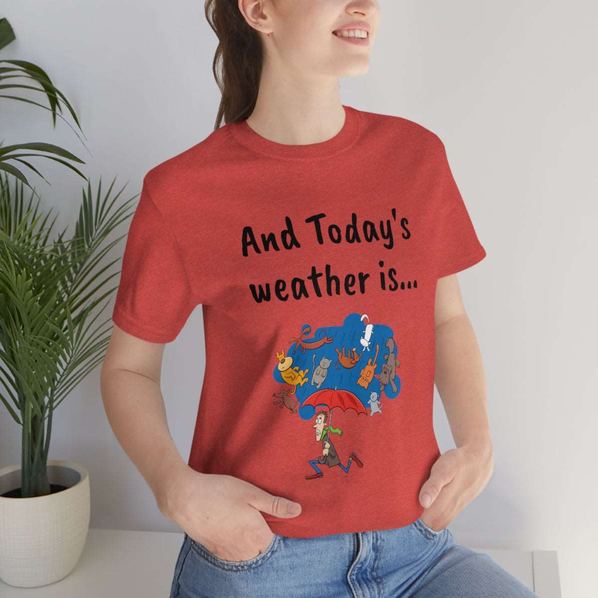 And todays Weather is... - Funny Unisex Short Sleeve Tee