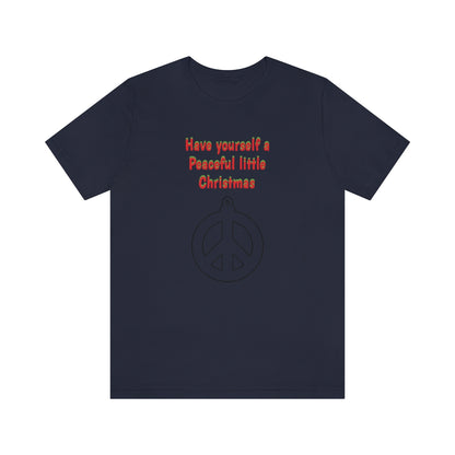 Have yourself a peaceful little Christmas - Unisex Jersey Short Sleeve Tee