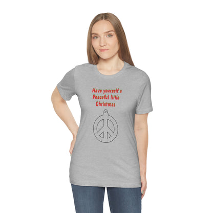 Have yourself a peaceful little Christmas - Unisex Jersey Short Sleeve Tee