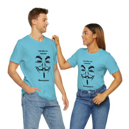 I prefer to remain Anonymous - Funny Unisex Short Sleeve Tee