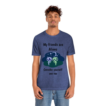 My friends are aliens - Funny Unisex Short Sleeve Tee