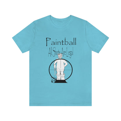 Paintball - All shots are legal - Funny Unisex Short Sleeve Tee