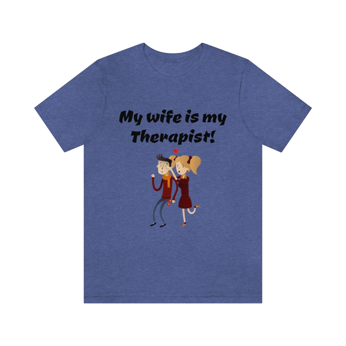 My wife is my Therapist- Funny Unisex Short Sleeve Tee