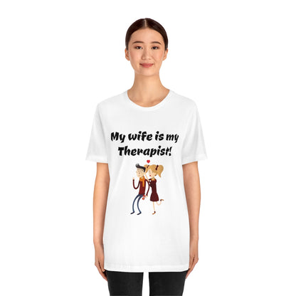 My wife is my Therapist- Funny Unisex Short Sleeve Tee