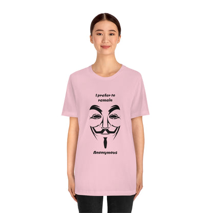 I prefer to remain Anonymous - Funny Unisex Short Sleeve Tee