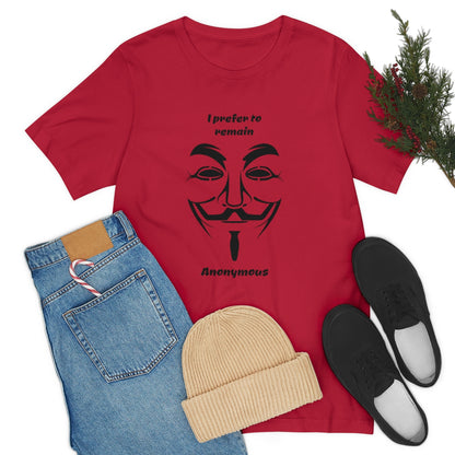 I prefer to remain Anonymous - Funny Unisex Short Sleeve Tee