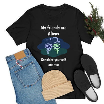 My friends are aliens - Funny Unisex Short Sleeve Tee