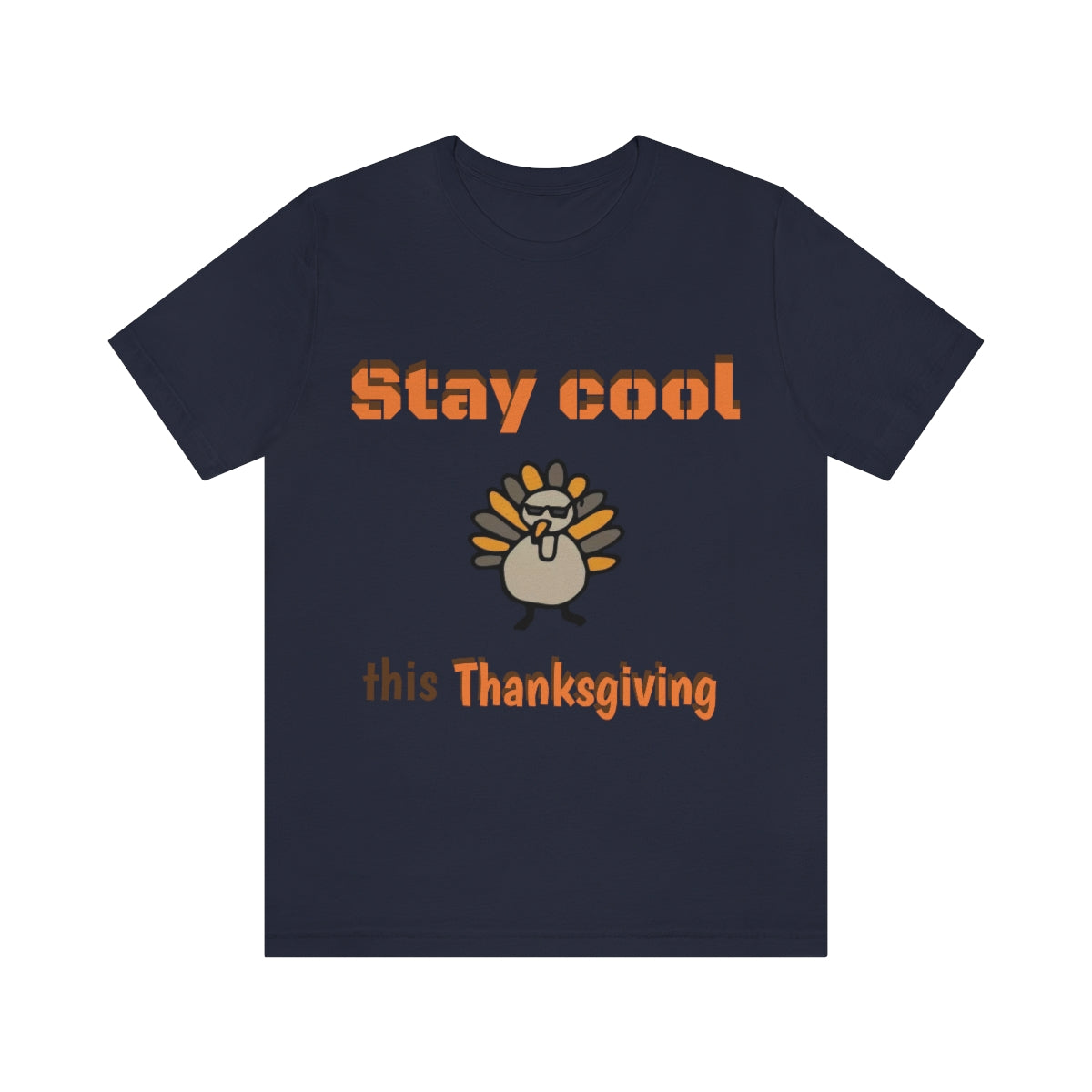 Stay Cool this Thanksgiving - Funny Holiday - Unisex Short Sleeve Tee