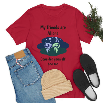 My friends are aliens - Funny Unisex Short Sleeve Tee