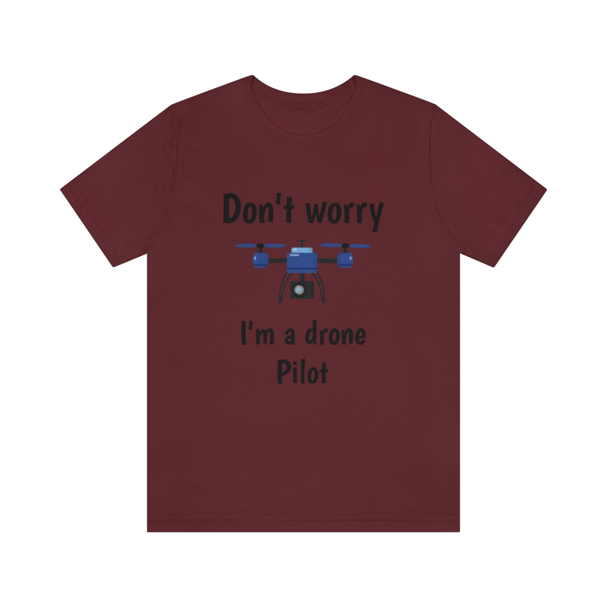 Don't worry I'm a drone pilot - Funny Short Sleeve Tee