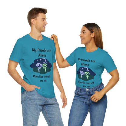 My friends are aliens - Funny Unisex Short Sleeve Tee