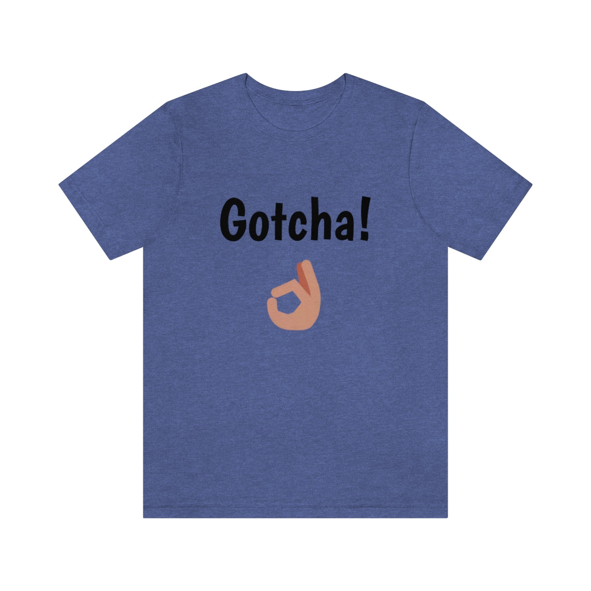 Gotcha! - Funny Tee | Back to school shirt | Unisex Short Sleeve Tee